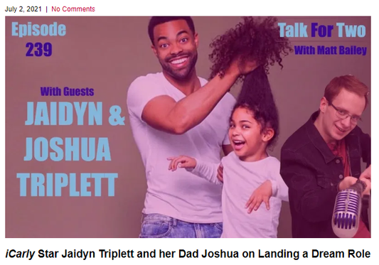 TALK FOR TWO | iCarly Star Jaidyn Triplett and her Dad Joshua on Landing a Dream Role